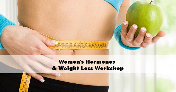 Women's Hormones & Weight Loss Workshop
