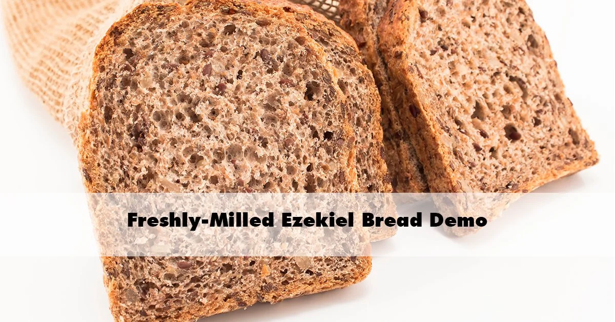 Freshly-Milled Ezekiel Bread Demo, History &amp; Health Benefits 