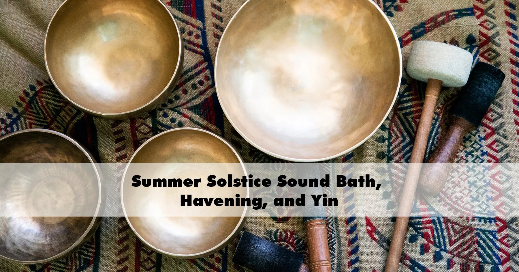 Summer Solstice Sound Bath, Havening, and Yin