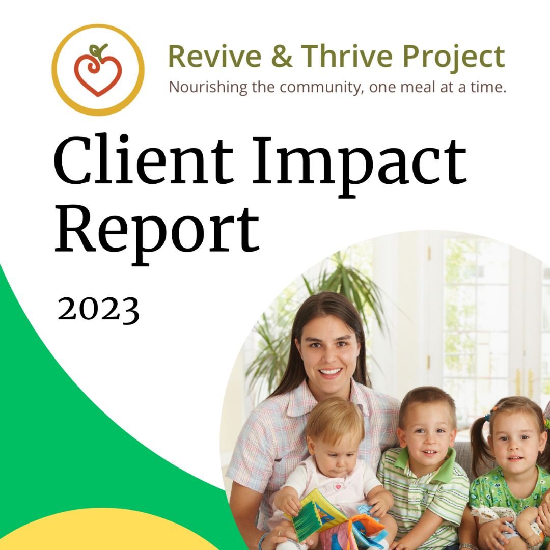We're proud to share our 2023 Client Services Impact Report! Your support provides nourishing meals and a caring community to Revive &amp; Thrive Project meal recipients who are dealing with illness. This report showcases the impact your support has 