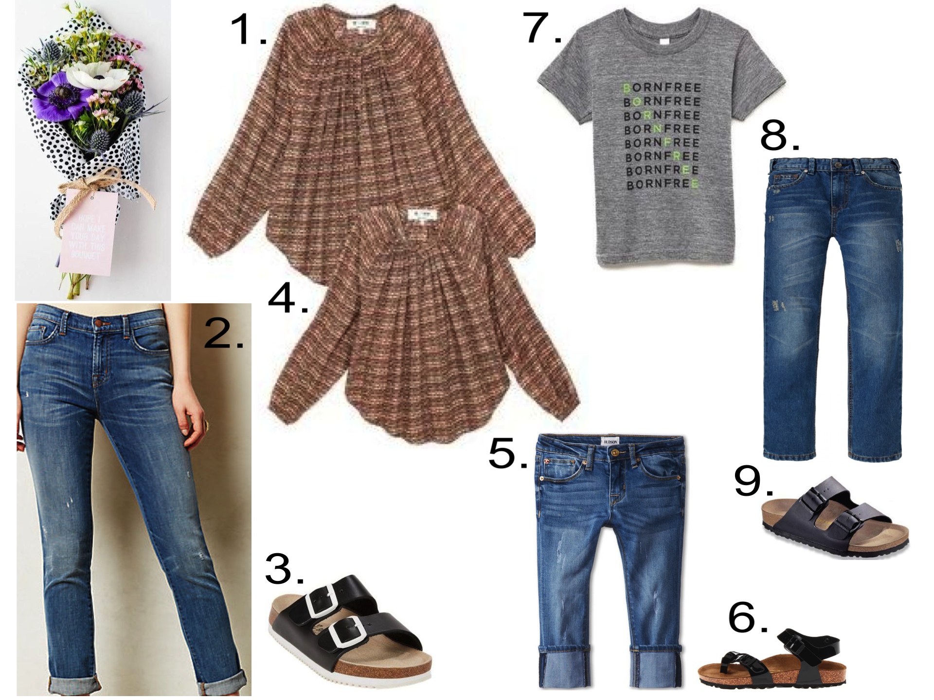 Shopbop + Born Free... 1. Born Free Isabel Marant Blouse | 2. J Brand Jake Slim Boyfriend Jeans | 3. BIRKENSTOCK Leather Arizona Sandals | 4. Born Free Isabel Marant Child's Blouse | 5. Hudson Kids Girls' Ginny Crop Jeans | 6. Birkenstock Kids Taormina | 7. Born Free Born Free Child's Tee | 8. RUUM LANIKAI SKINNY STRAIGHT JEANS | 9. Birkenstock Arizona Birkibuc Two Strap Sandal