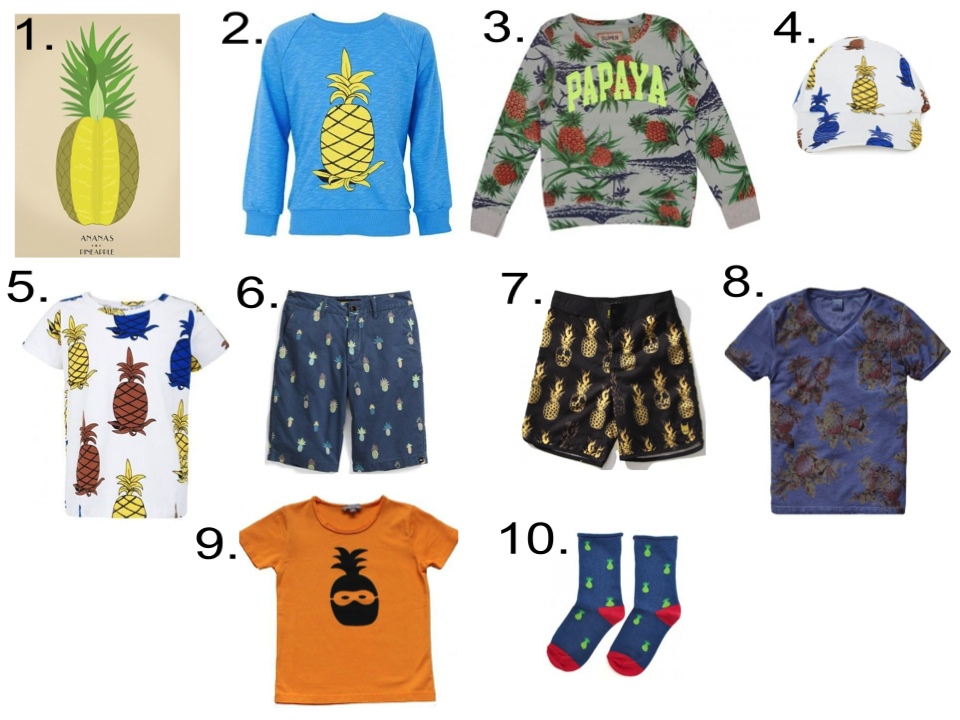 Pineapples for your little boy... 1. French Blossom Poster | 2. Mini Rodini Sweatshirt | 3. Scotch & Soda Sweater | 4. Mini Rodini Cap | 5. Mini Rodini T-Shirt | 6. Quiksilver Shorts | 7. Munster Kids Shorts | 8. Scotch & Soda T-Shirt | 9. Emile Et Ida T-Shirt | 10. Nice Things Mini Socks