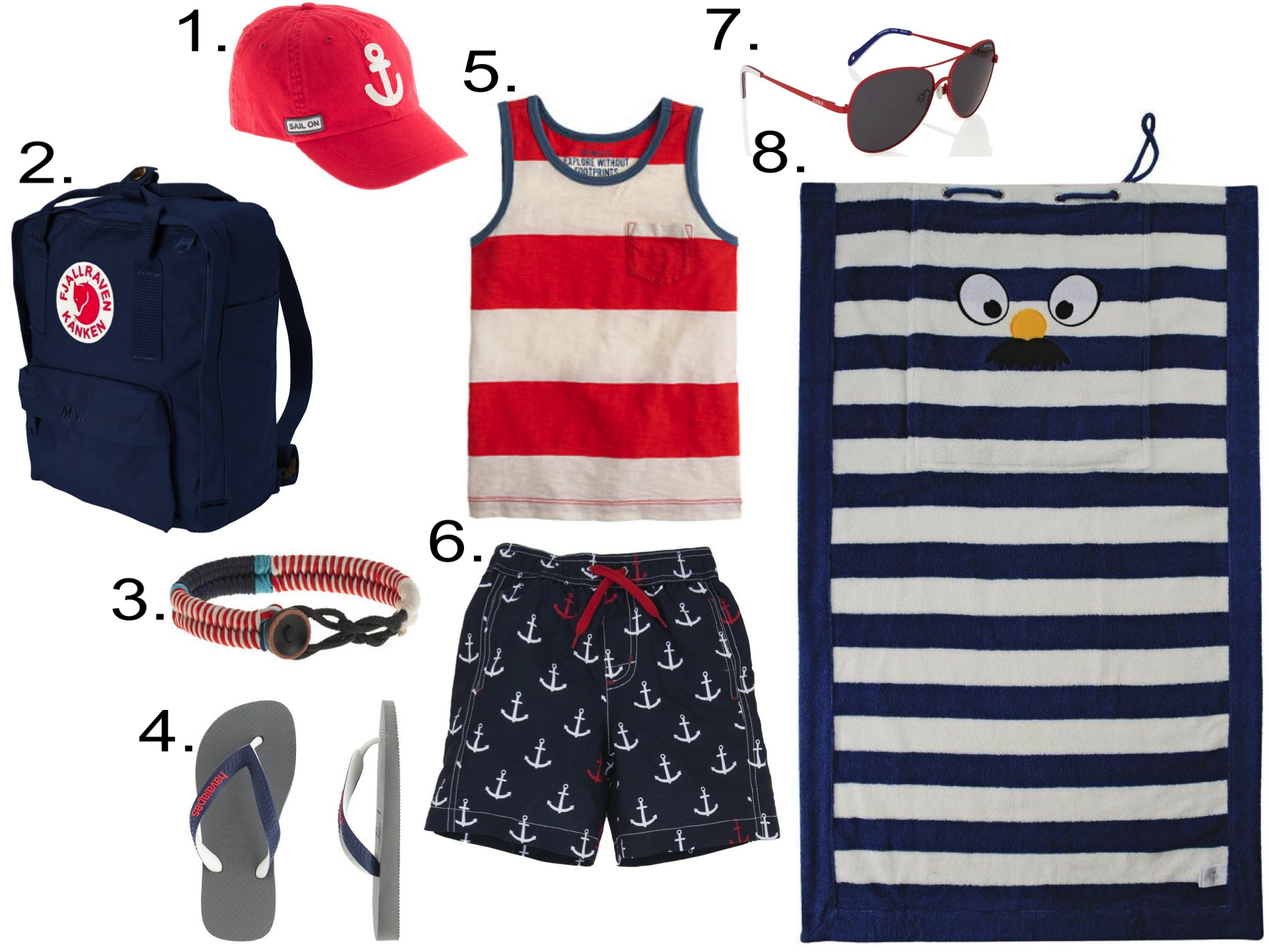 Kicking off Summer in Style... Boys... 1. J.Crew KIDS' ANCHOR BASEBALL CAP 2. Fjallraven Kanken Mini 3. J.Crew KIDS' WAXED CORD BRACELET 4. KIDS' HAVAIANAS® TOP MIX FLIP-FLOPS 5. J.Crew BOYS' POCKET TANK IN WIDE STRIPE 6. Hatley Anchor Swim Trunks 7. Zoobug Sunglasses Red Aviator Sunglasses 8. Stella McCartney Sunny Towel