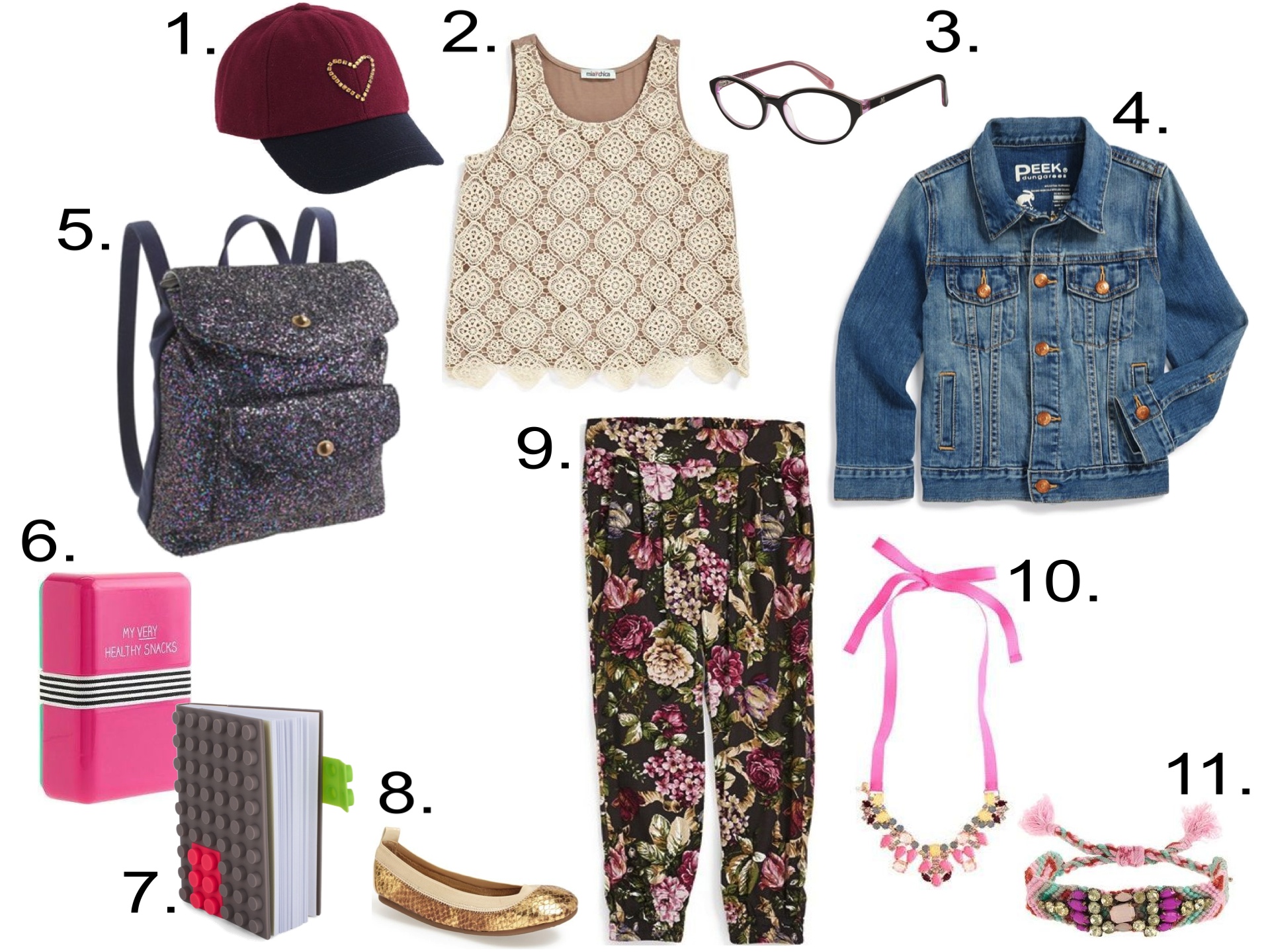 Her 1st Day of School... 1. J.Crew CRYSTAL HEART BASEBALL CAP 2. Mia Chica Crochet Overlay Tank Top 3. Zooventure Tutu Eyewear 4. Peek 'Raegan' Denim Jacket 5. J.Crew GLITTER BACKPACK 6. HAPPY JACKSON™ SNACKS BOX 7. Mark's Silicone Notebook 8. Yosi Samra Python Embossed Metallic Leather Flat 9. Mia Chica Floral Pants 10. J.Crew STATEMENT NECKLACE 11. J.Crew MULTI-BEADED FRIENDSHIP BRACELET