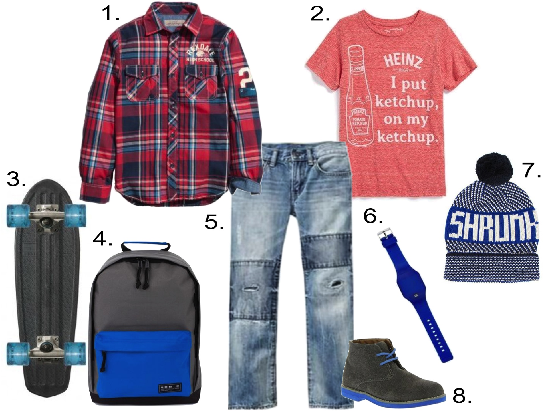 transition his favorite Statement Graphic T-Shirt to fall... 1. H&M Plaid Shirt 2. Mighty Fine T-Shirt 3. GLOBE Clear Cruiserboard 4. Element Beyond Backpack 5. GAP 1969 Rip & Repair Jeans 6. GAP Ribbed Digital Watch 7. Scotch Shrunk Bobble Hat 8. Florsheim Chukka Boot 