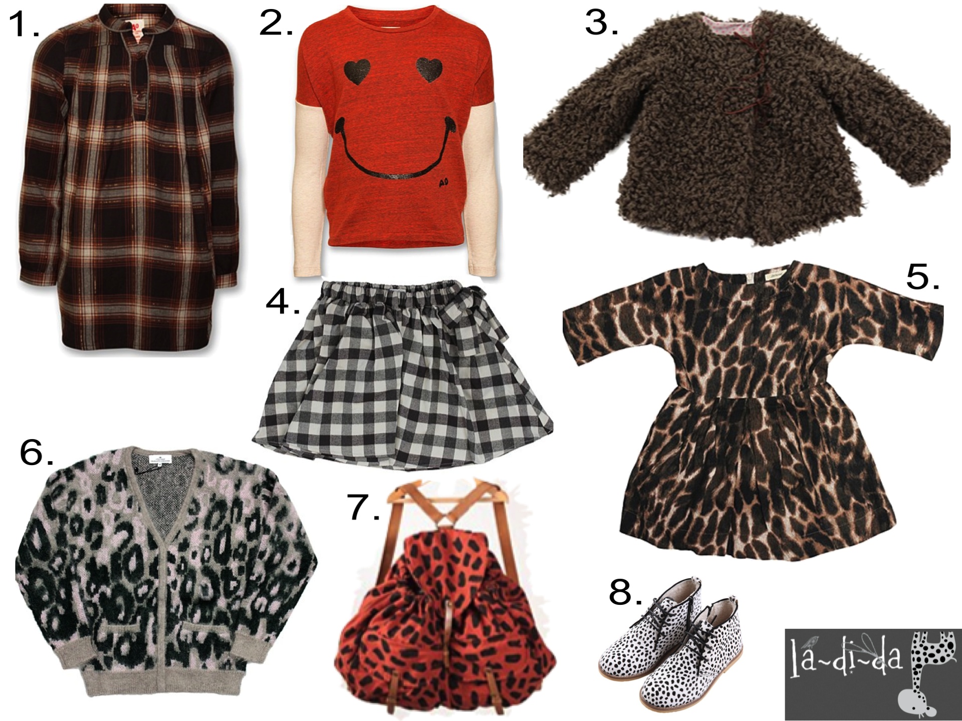 Girls' Fall Favorites from LaDiDa 1. AO Plaid Shirt Dress 2. AO Smiley Tee 3. Anais Fuzzy Jacket 4. Neige Plaid Skirt 5. Belle Leopard Print Dress 6 . Remix Leopard Mohair Cardigan 7. Bobo Leopard Backpack 8. Anais Spotted Boots