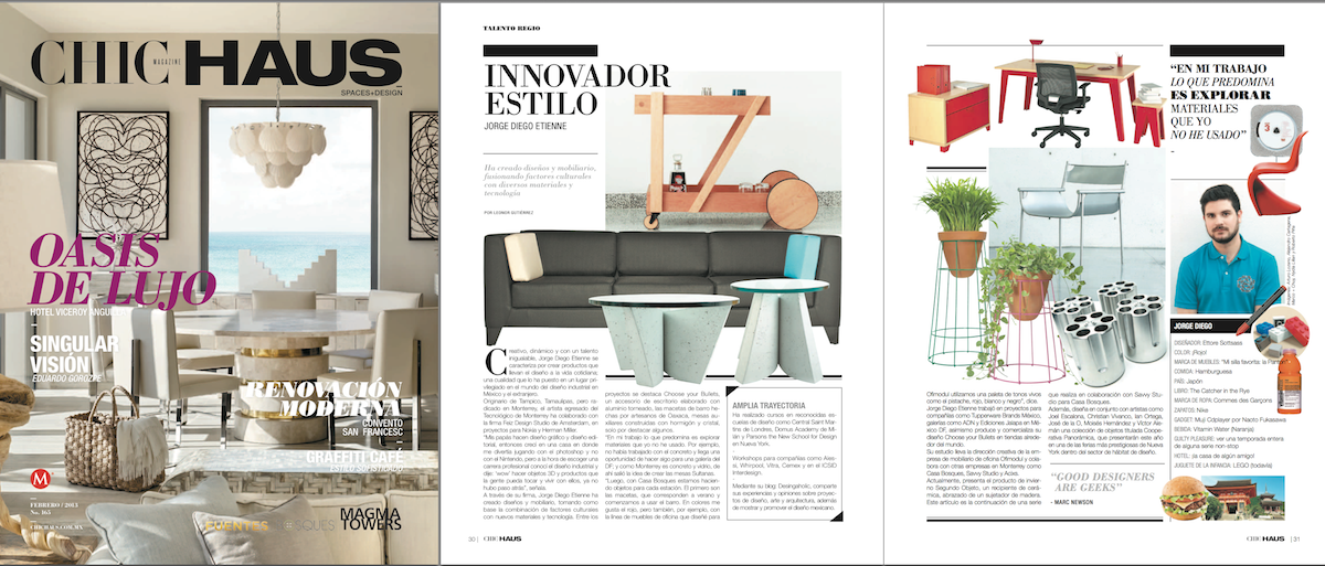 Studio featured at CHIC HAUS 
Monterrey’s design and architecture magazine has featured an interview and work of the studio. The article talks about our body of work as well as our views on design.
 
Read online here.