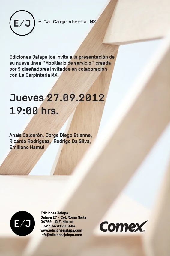 Ediciones Jalapa + La Carpintería MX Opening

Please join us this Thursday 27 of September at 7PM in Ediciones Jalapa for the opening of our Project in collaboration with La Carpintería MX. Five young designers; Anais Calderon, Ricardo Rodriguez, Ro…