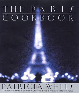 The Paris Cookbook by Patricia Wells