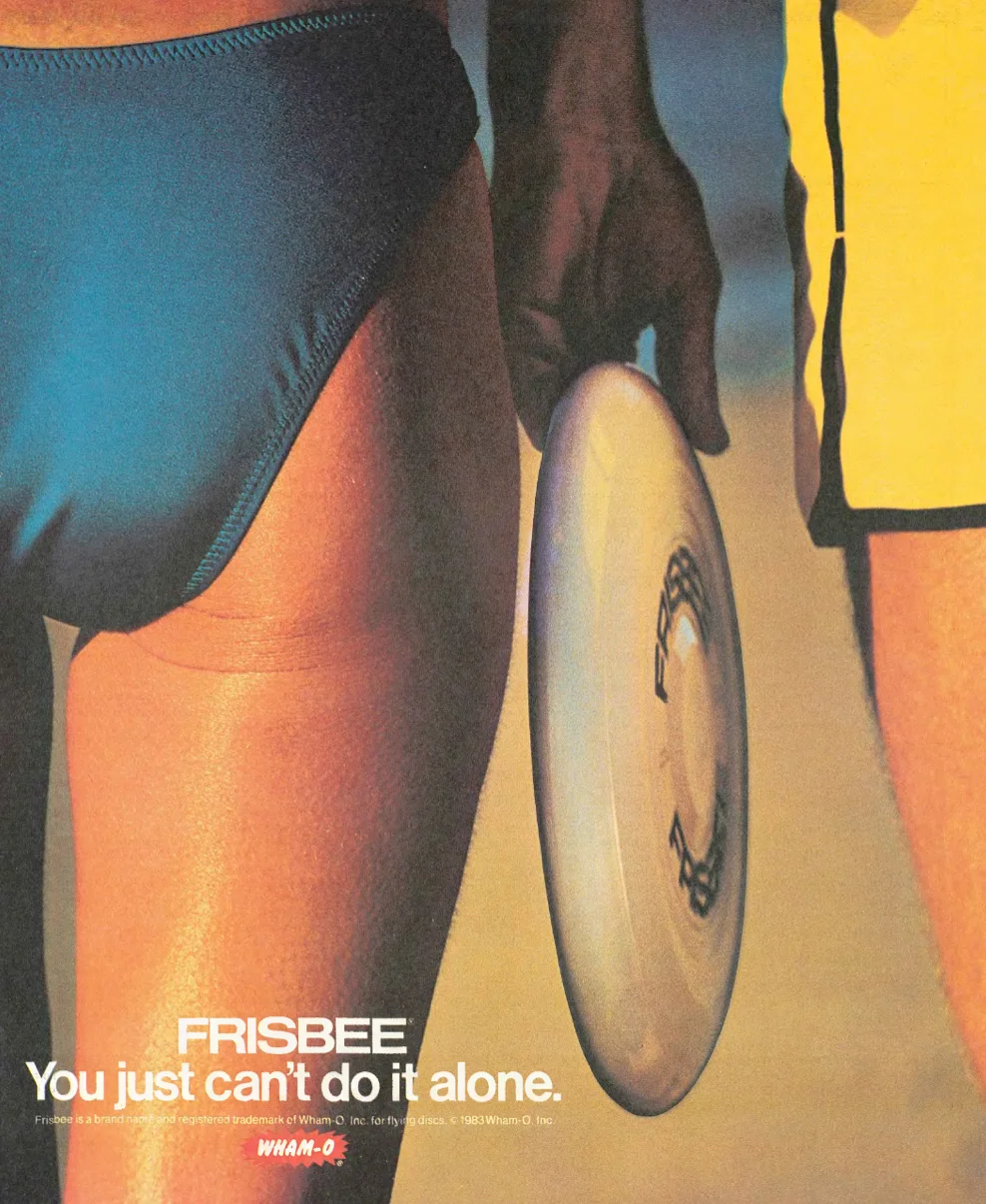 Advertisement for Frisbee…it's somewhat refreshing to view advertisements before the age of Photoshop. Any hint of hair on a woman's leg would not be tolerable today (1983).