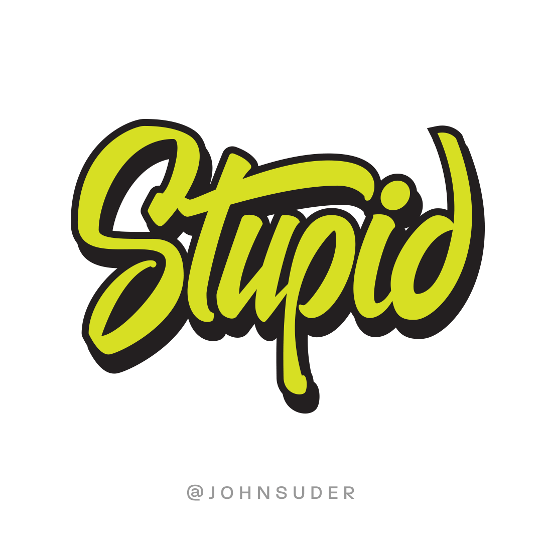 stupid by john suder.png