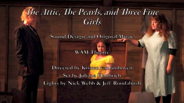The Attic, The Pearls, and Three Fine Girls WAM Theatre