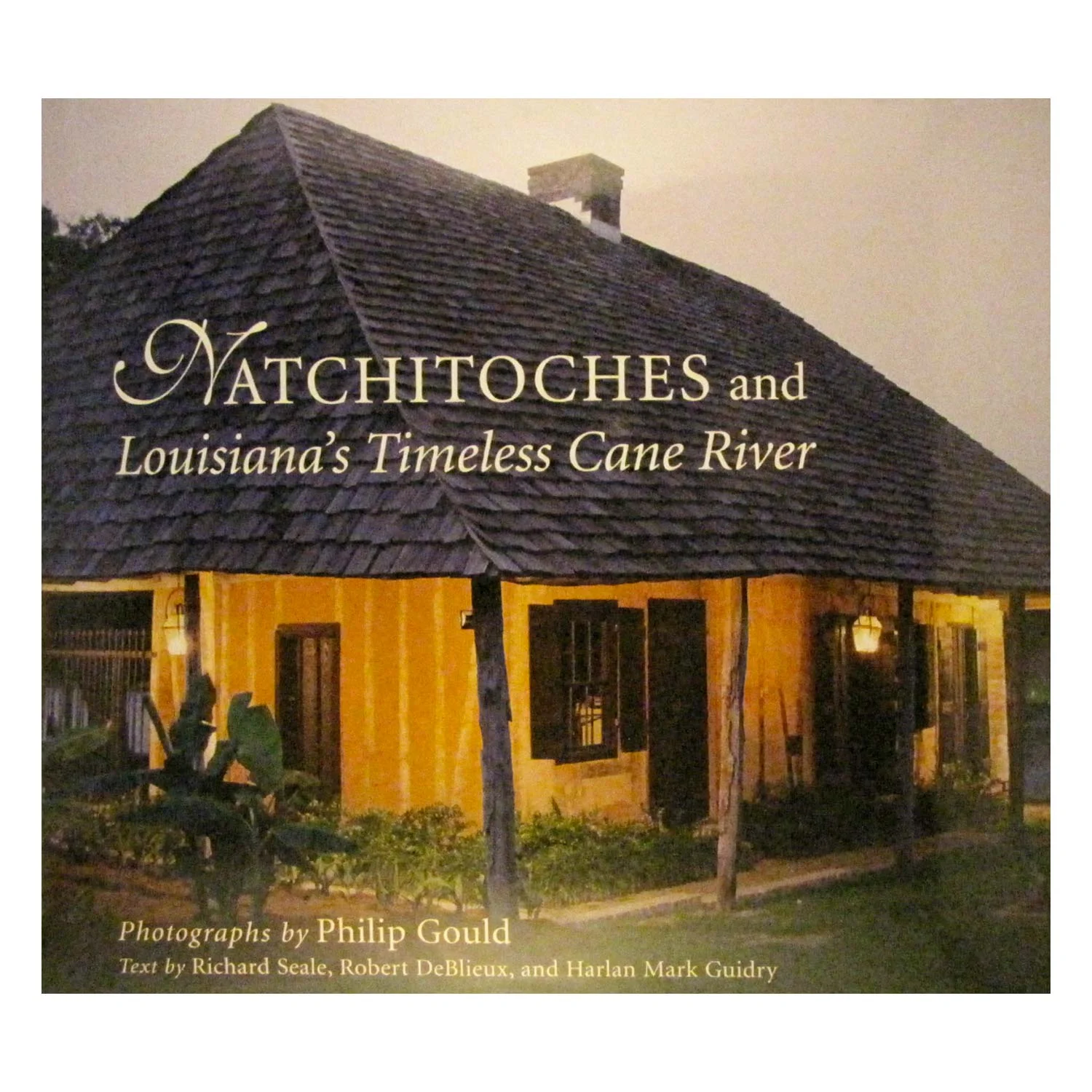 Natchitoches and Louisiana's Timeless Cane River by Philip Gould
