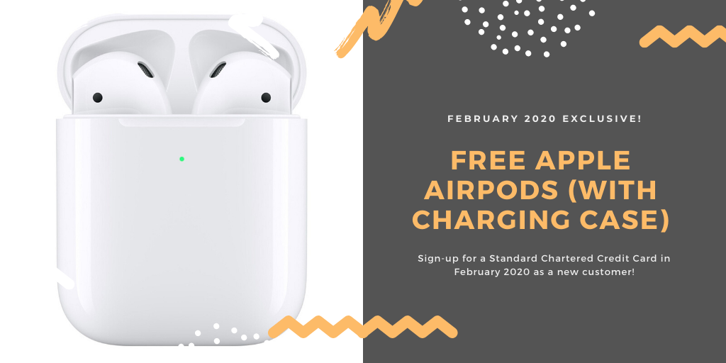 Get an Apple AirPods with Charging Case (worth S$239) with Standard Chartered Credit Card Sign-ups in February 2020