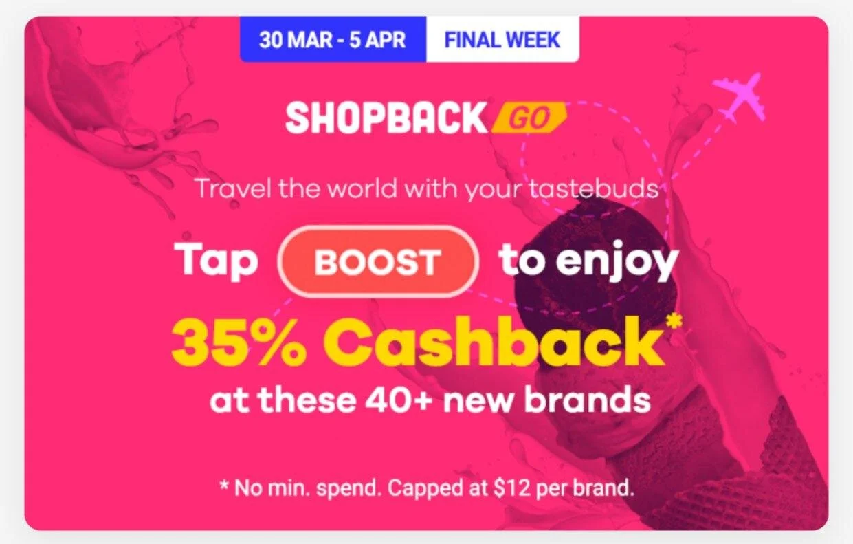 Final Week to Enjoy 35% Cashback (Capped at S$12 per Brand) on ShopBack GO - 30 March to 05 April 2020
