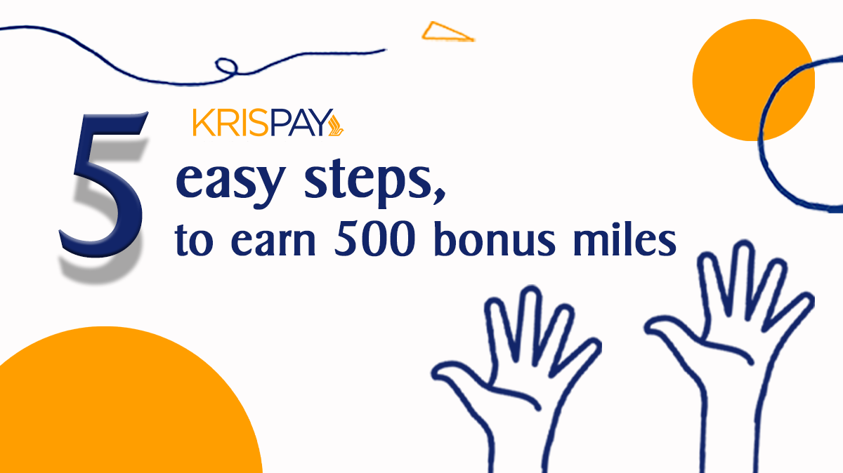 Get 500 KrisFlyer Miles with Every 5 KrisPay Transactions (up to 1,000 Bonus Miles in Each Period) with KrisPay High Five