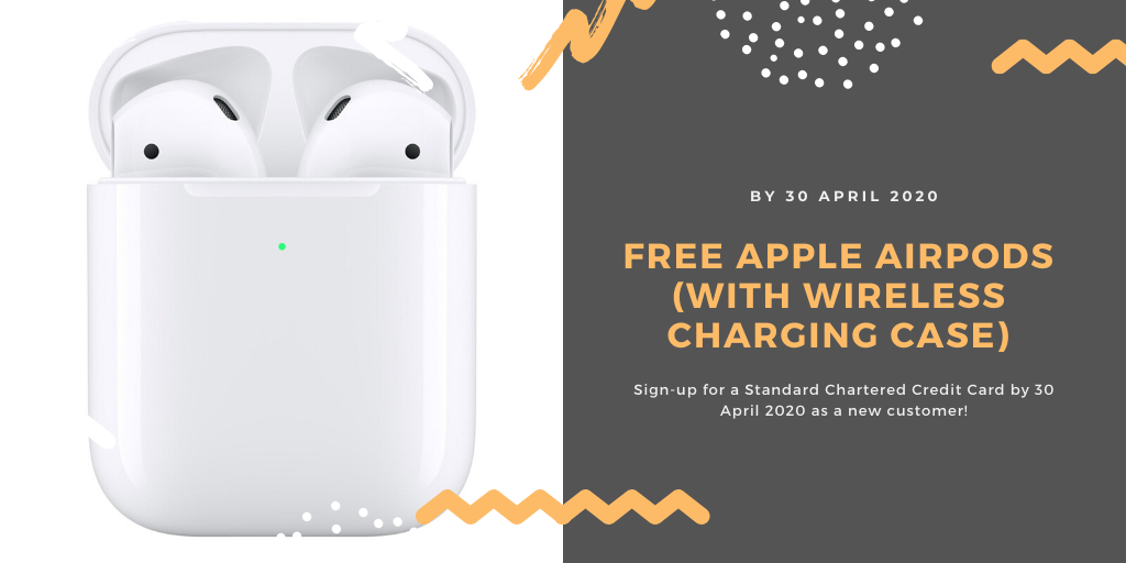 Free Apple AirPods (with Wireless Charging Case) for New Standard Chartered Card Sign-ups by 30 April 2020