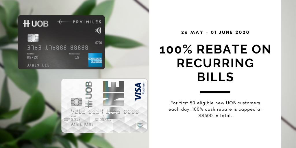 100% Rebate on Recurring Bills (Capped at S$300) for First 50 New UOB Customers Each Day - 26 May to 01 June 2020