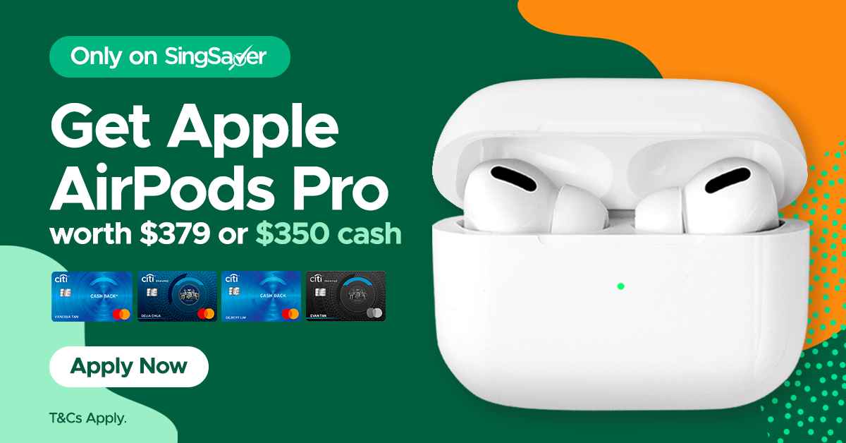 Get S$350 Cash Reward or Apple AirPods Pro with Citi Credit Card - until 07 March 2021 (New Customers Only)