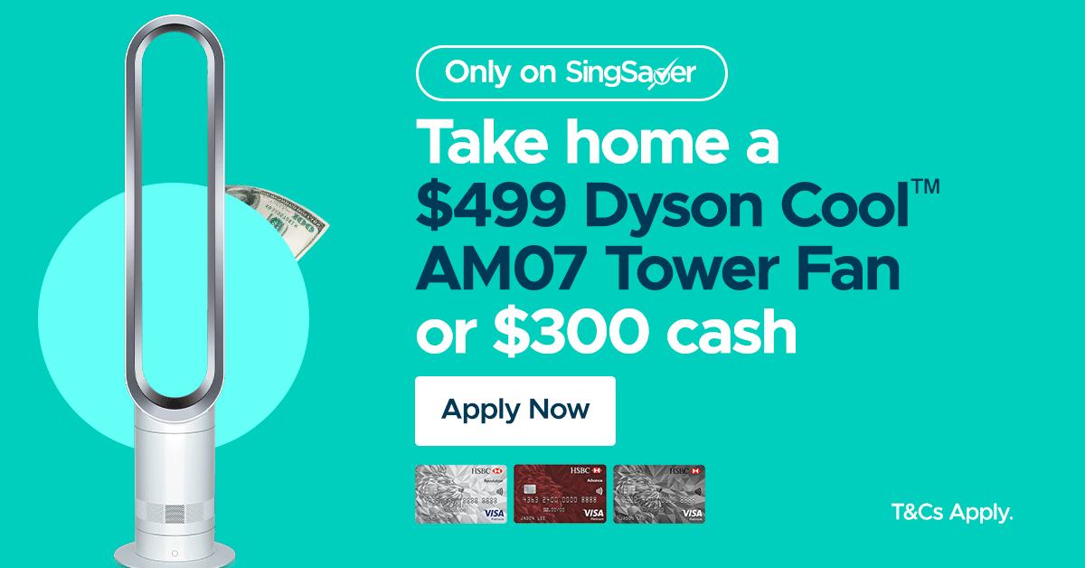 Get Dyson Cool Tower Fan or S$300 Cash Reward with HSBC Credit Card (Min. Spend of S$500) - New Customers (8-22 March 2021 Only!) 