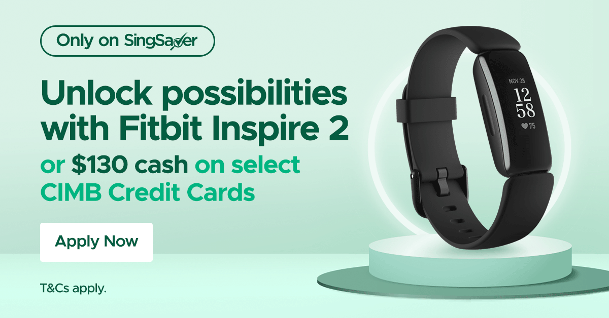 Get S$130 Cash or Fitbit Inspire 2 with CIMB Credit Card (S$350 Minimum Monthly Spend over Two Months) - New Customers Only (5 April - 7 May 2021)