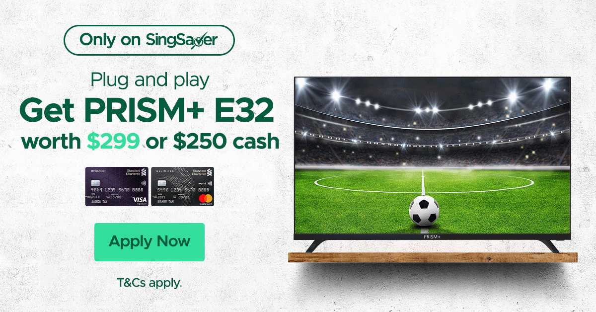 Get S$250 Cash or PRISM+ E32 Digital Smart TV (S$200 Minimum Spend Required) with Standard Chartered Credit Card - New Customers (6-18 April 2021) 