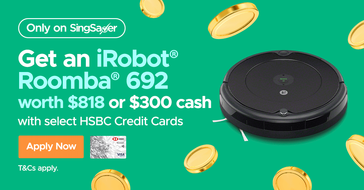 Get a Free iRobot Roomba (worth S$818) or S$300 Cash with S$500 Minimum Spend - New HSBC Customers (Apply by 13 October 2021)