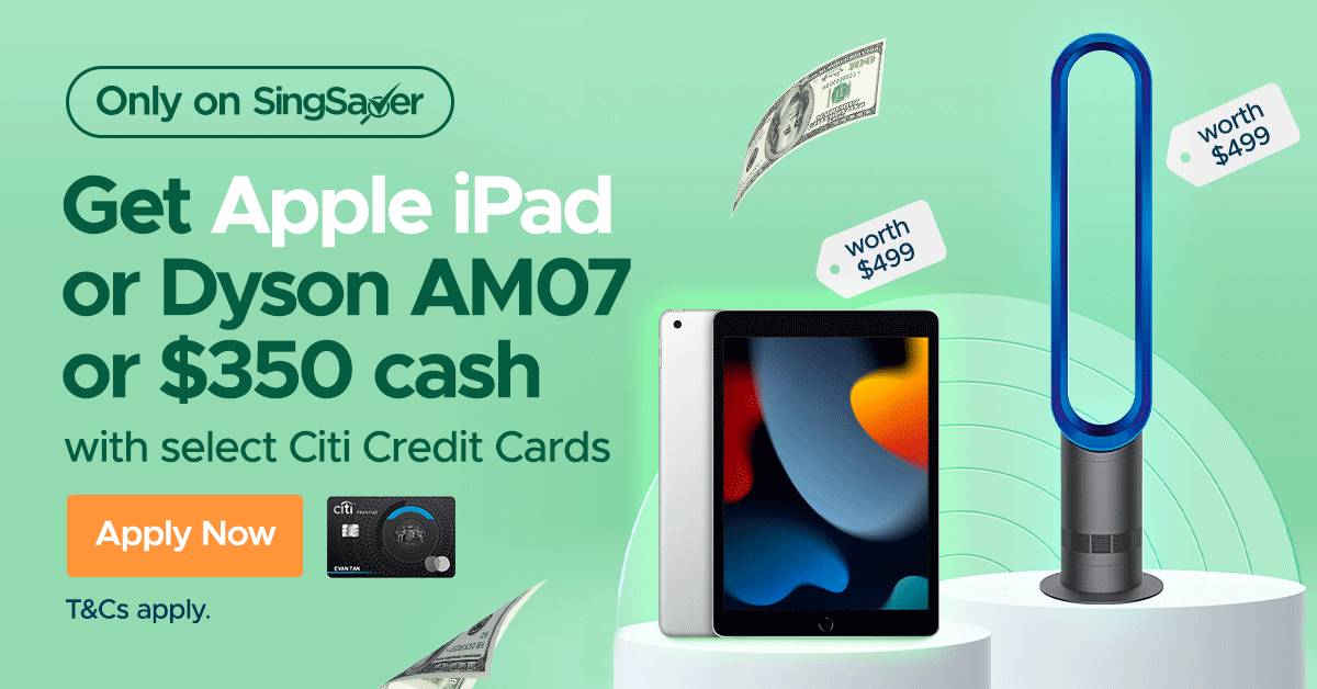 Get Latest Apple iPad, Dyson Tower Fan or S$350 Cash with Citi Credit Card - New Customers (16-30 November Only!)