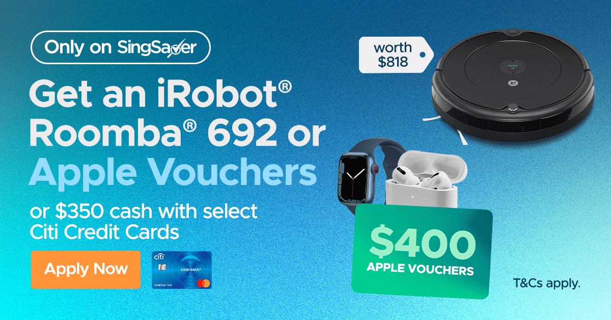 Get iRobot Roomba, S$400 Apple Vouchers, or S$350 Cash with Citi Credit Card - New Customers (1-20 December 2021) 