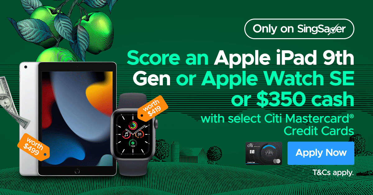 Get Latest Apple iPad, Dyson Vacuum Cleaner, or S$350 Cash with Citi Credit Card - New Customers Only (21-31 March 2022) 