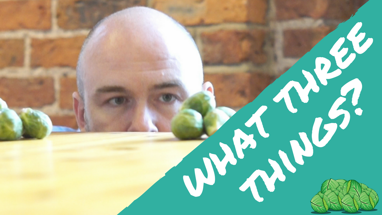 what three things? | daily sprout 37