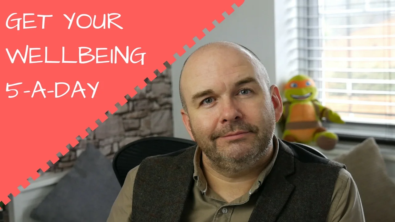 are you getting your wellbeing 5 a day? | Then you need to watch this