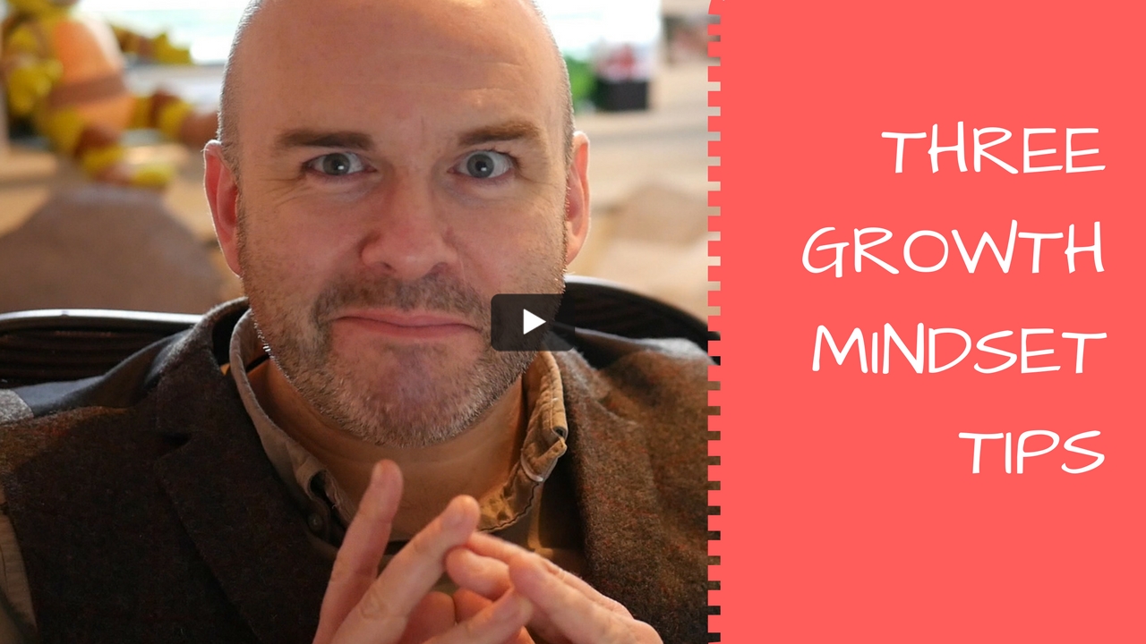 3 tips to develop a Growth Mindset