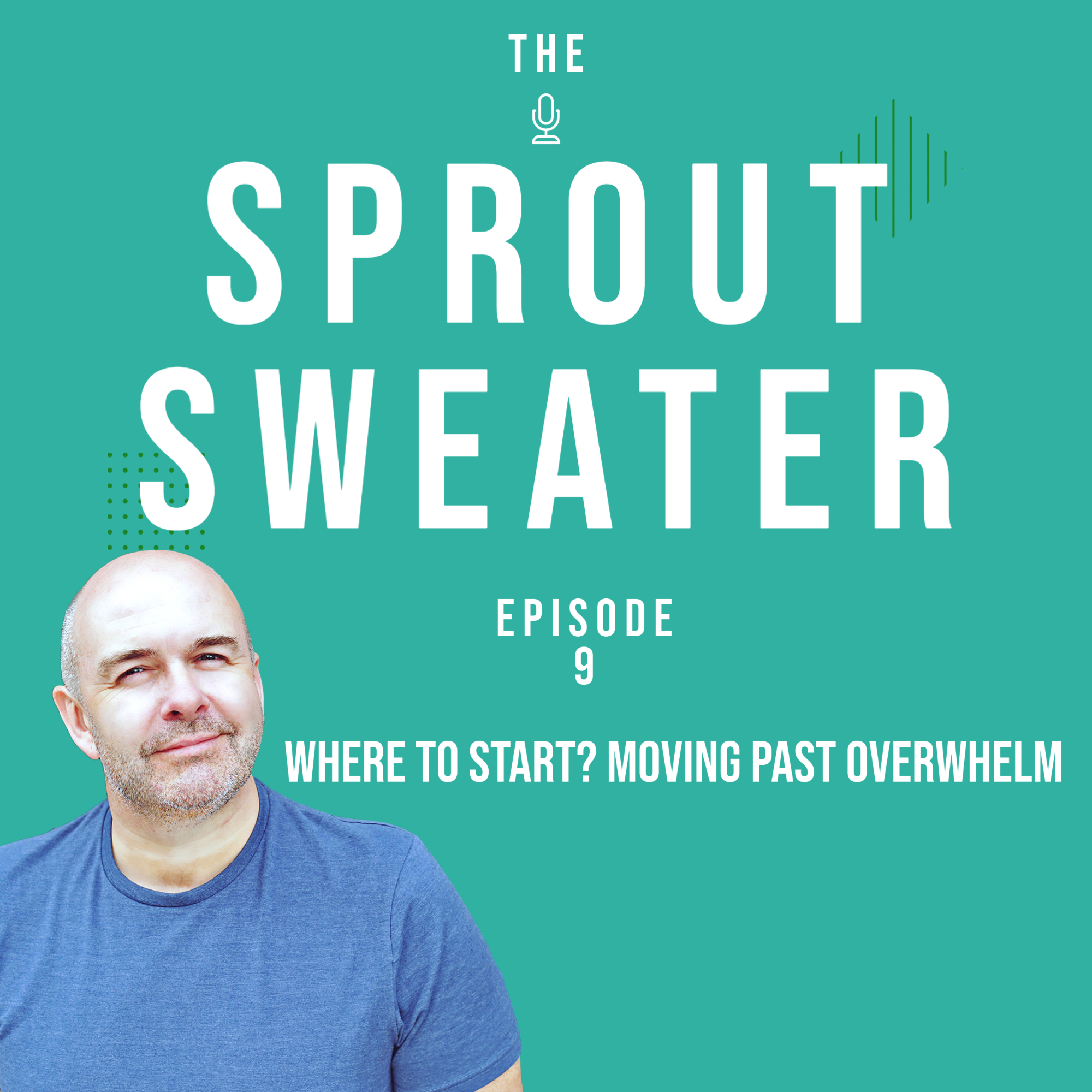 Where To Start? Moving Past Overwhelm