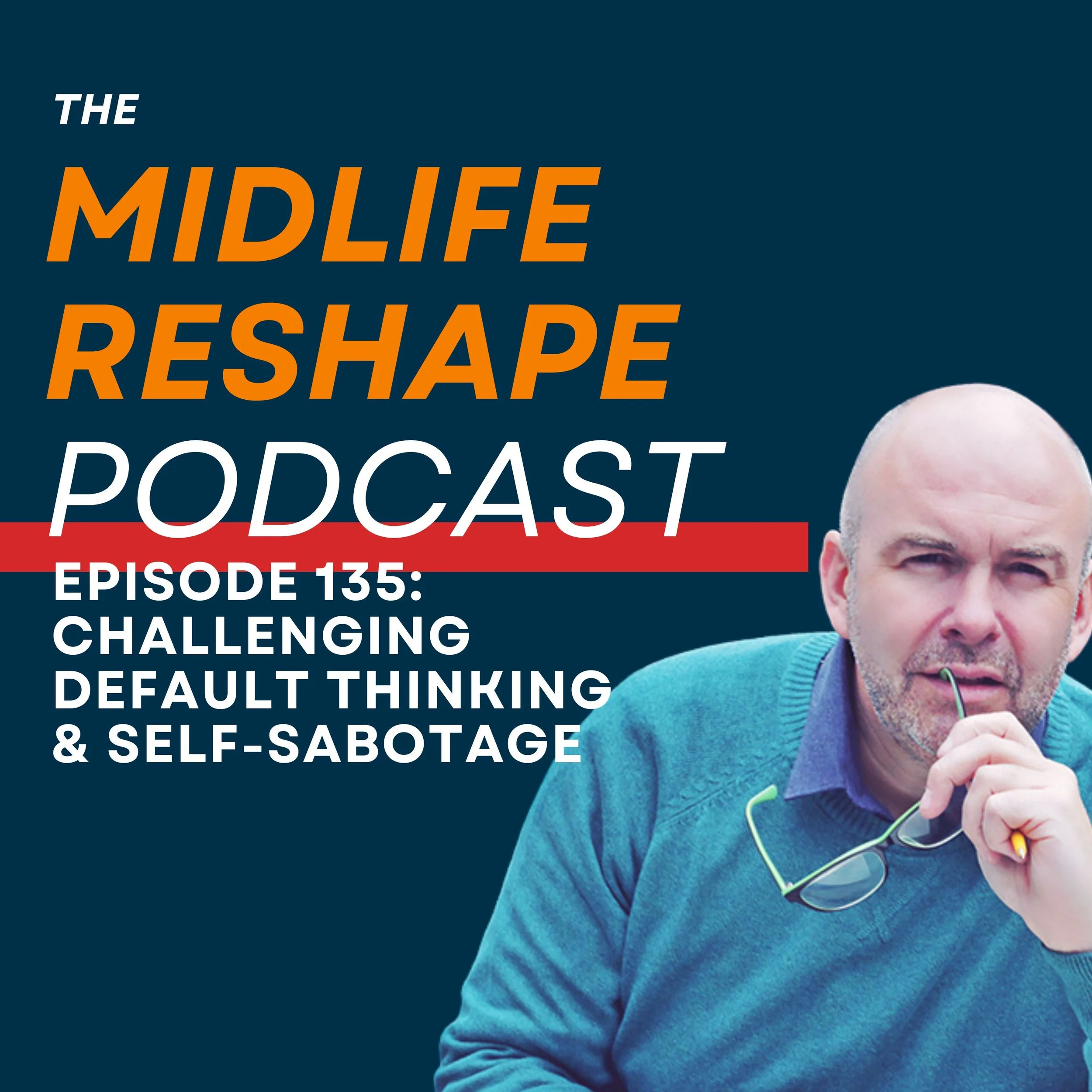 Episode 135:  Challenging Self-Sabotage & Negative Thinking Habits