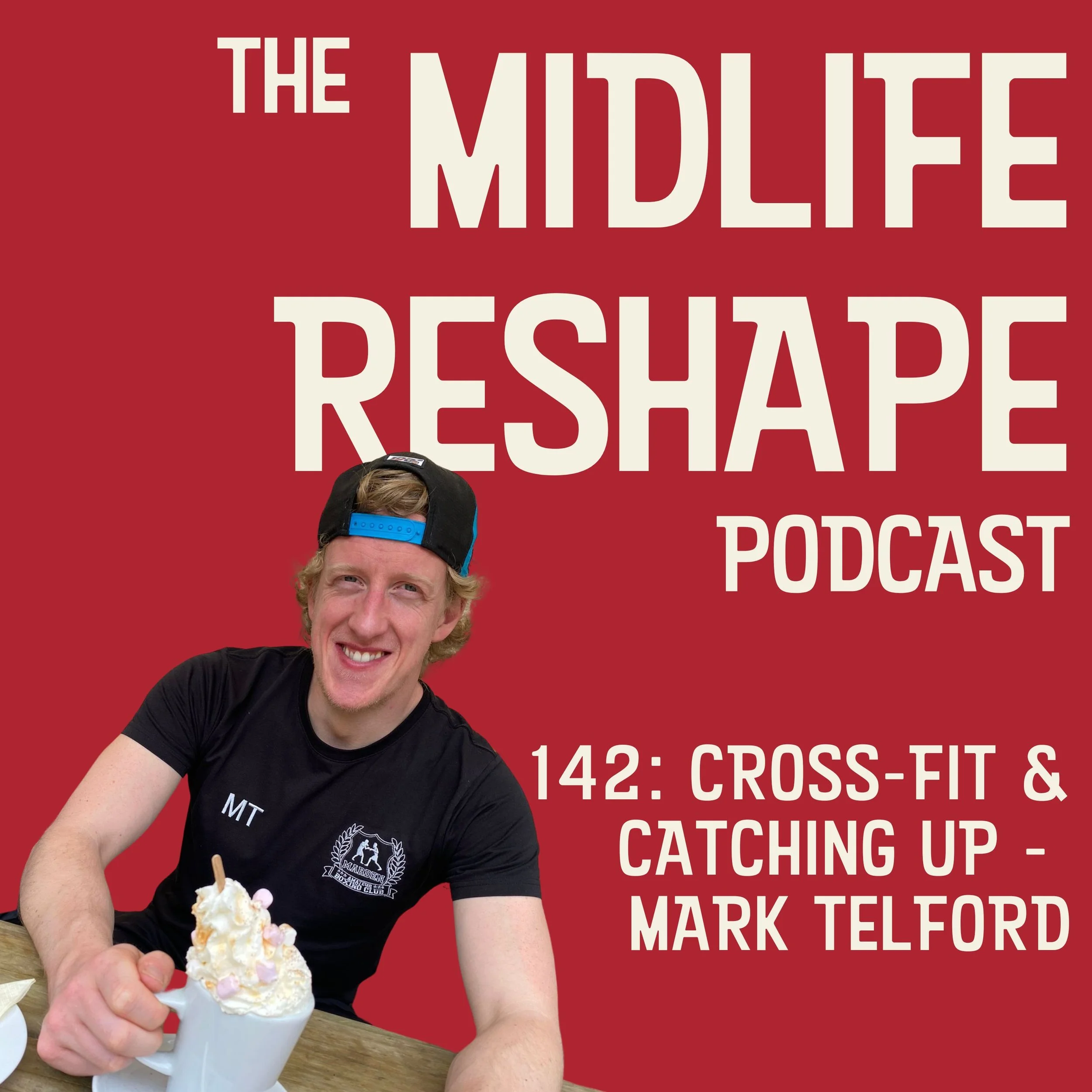 Episode 142:  Cross-fit & catching up - Mark Telford