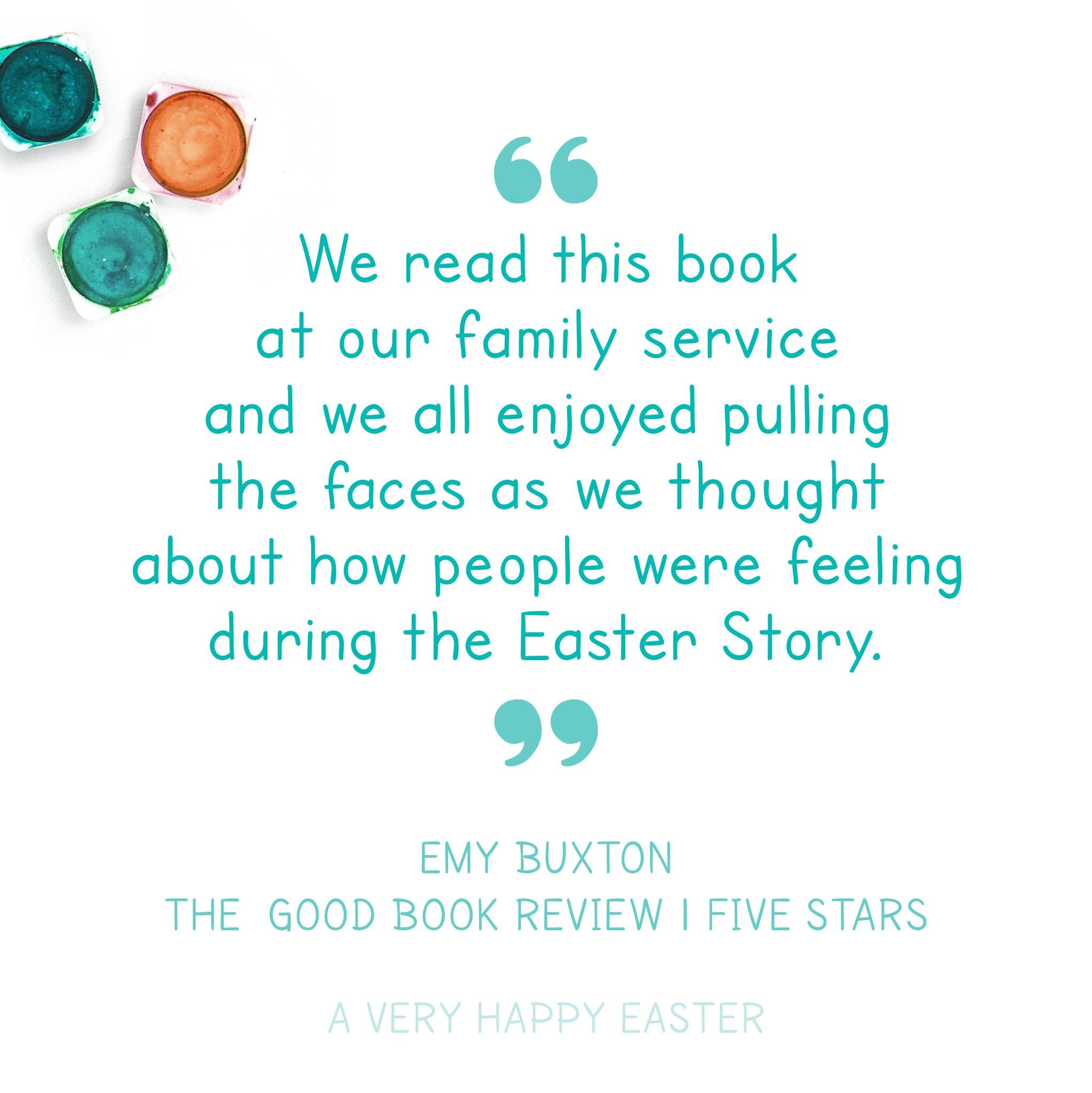 'A FANTASTIC EASTER STORY FOR KIDS.
We read this book at our family service and we all enjoyed pulling the faces as we thought about how people were feeling during the Easter Story. Thank you for the downloaded illustrations as they helped everyone j