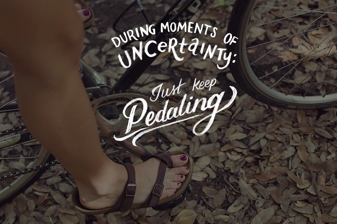 just keep pedaling.jpg