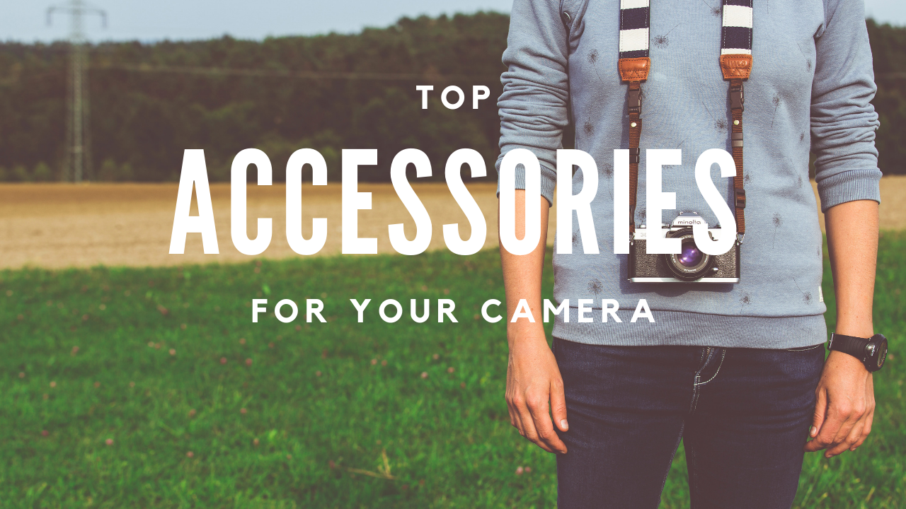 MY TOP ACCESSORIES FOR PHOTOGRAPHERS AND FILMMAKERS