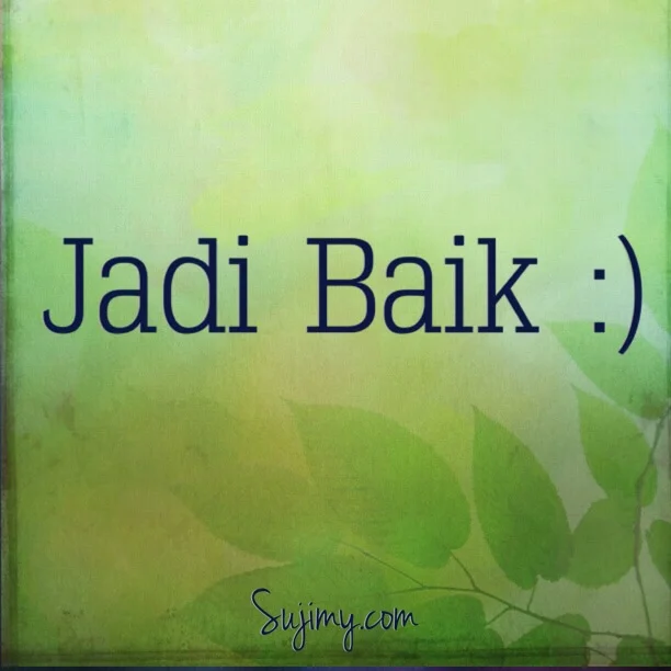 Jadi Baik :)