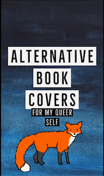 "Alternative Book Covers for My Queer Self" by Kelly Weber