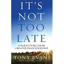 It's Not Too Late: Your Future Can Be Greater Than Your Past