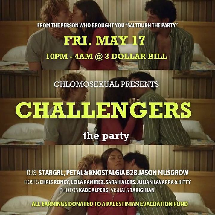 CHALLENGERS THE PARTY 🎾 @3dollarbillbk FRI MAY 17 Y&rsquo;all don&rsquo;t wanna miss this one from @chlomo.sexual 

All are welcome - throuples encouraged! 

DJS @knostalgia @jasonmusgrow @djstargrl @petal.tmp 

HOSTS @chrisroney @leilaxviii @sarry.