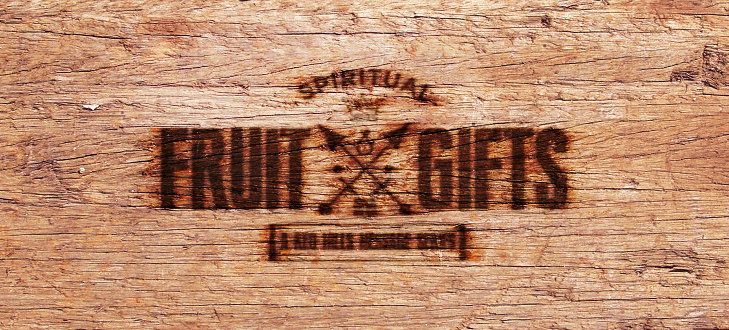 Spiritual Fruit and Gifts - Week 4