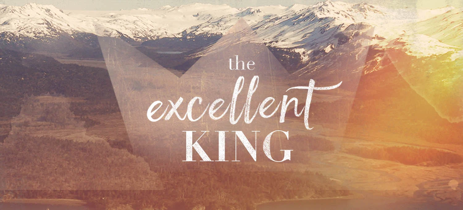 The Excellent King - Week 1