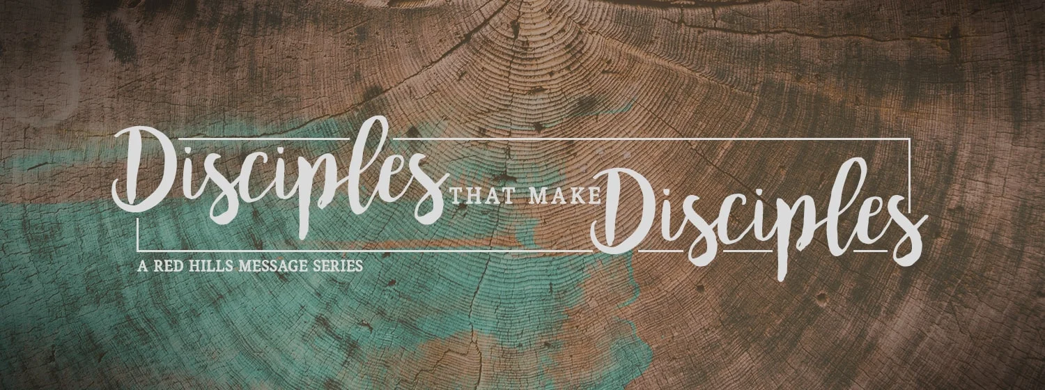 Disciples That Make Disciples - Week 1