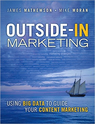 Outside-In Marketing: Using Big Data to Guide your Content Marketing (IBM Press)
