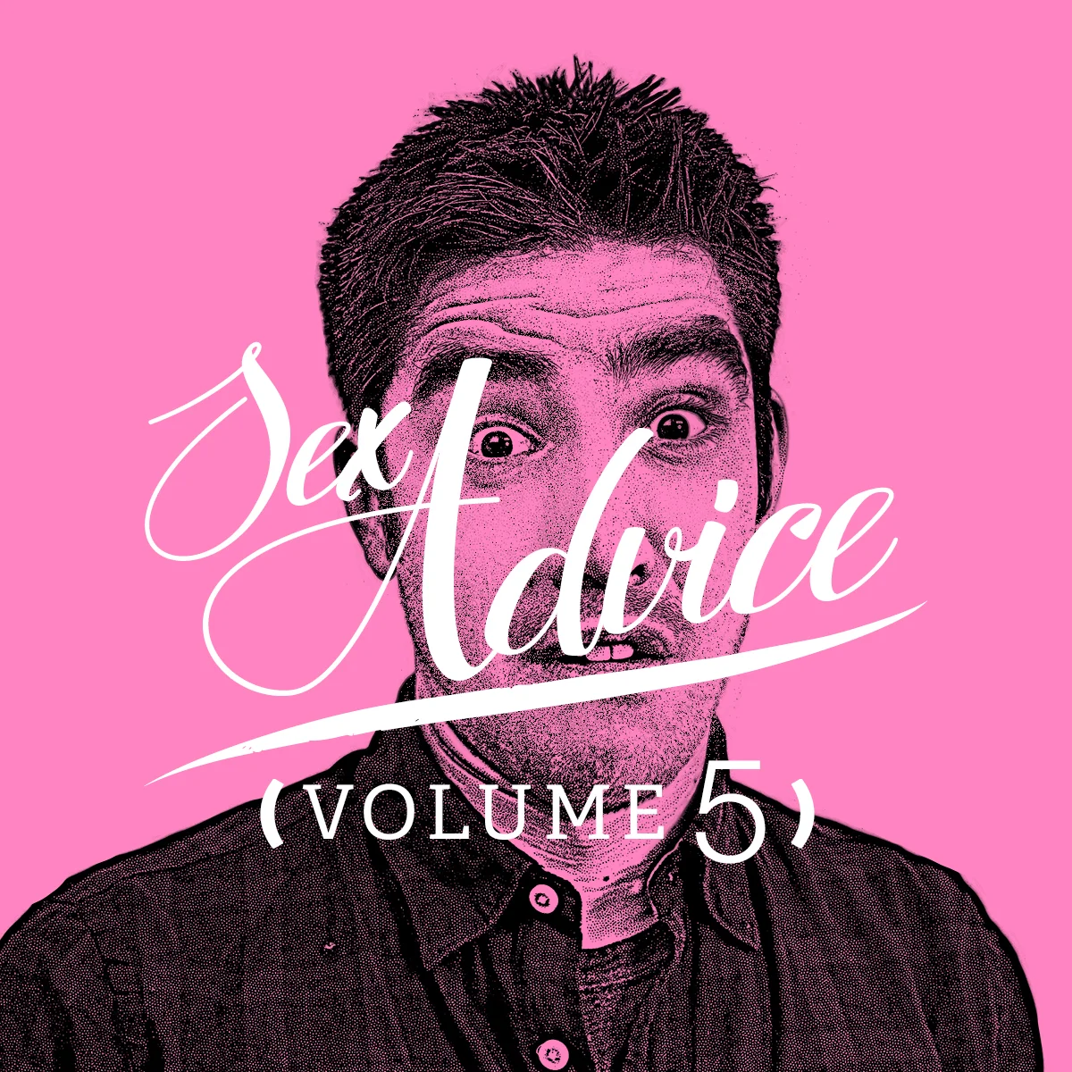 Sex Advice From An Uncomfortable Guy Who's Afraid Of Sex And Blows It Every Time (Volume 5)