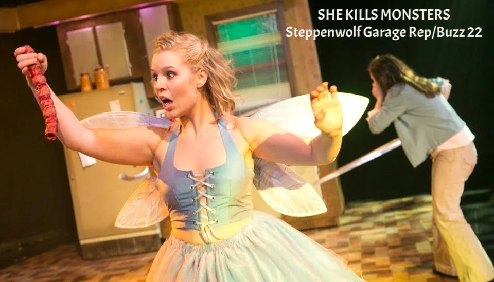 SHE KILLS MONSTERS, Steppenwolf Garage Rep/Buzz 22