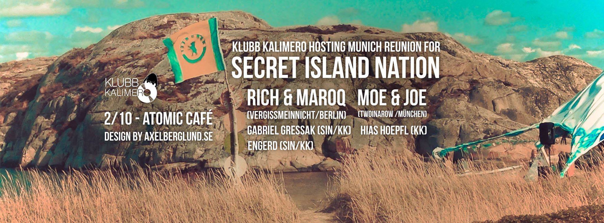 SIN REUNION PARTY #1: MUNICH 2 OCT 10pm @ Atomic Café (hosted by Klubb Kalimero) RICH & MAROQ (SIN / Vergissmeinnicht / Berlin) MOE & JOE (Gomma / twoinarow / München) GABRIEL GRESSAK (SIN/KK) HIAS HOEPFL (KK) ENGERD (SIN/KK) Only a few weeks ago, we and 500 like-minded freaks from all over the world were dancing for 4 days on a lonely island in the archipelago of Sweden. There, we also founded our own (Secret Island) Nation. We got wet, we got married, we got naked, we got scared. And then, we got (*censored*). Was it only a dream? Real or surreal? However, we just can’t get that experience out of our heads! We wanna go back! We wanna share it! Let’s do it! The first SIN Reunion Party takes place down south, for the first time ever in Munich, and yes, during Wiesn (Oktoberfest). Bring your friends and SIN with us! https://www.facebook.com/events/291245427741291